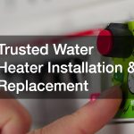 Trusted Water Heater Installation and Replacement