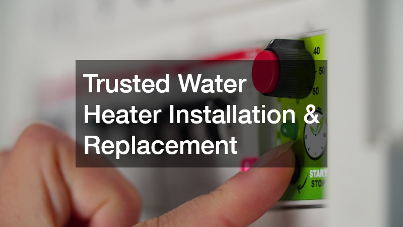 Trusted Water Heater Installation and Replacement