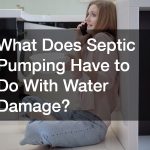 What Does Septic Pumping Have to Do With Water Damage?