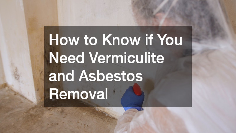 How to Know if You Need Vermiculite and Asbestos Removal