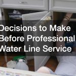 Decisions to Make Before Professional Water Line Service