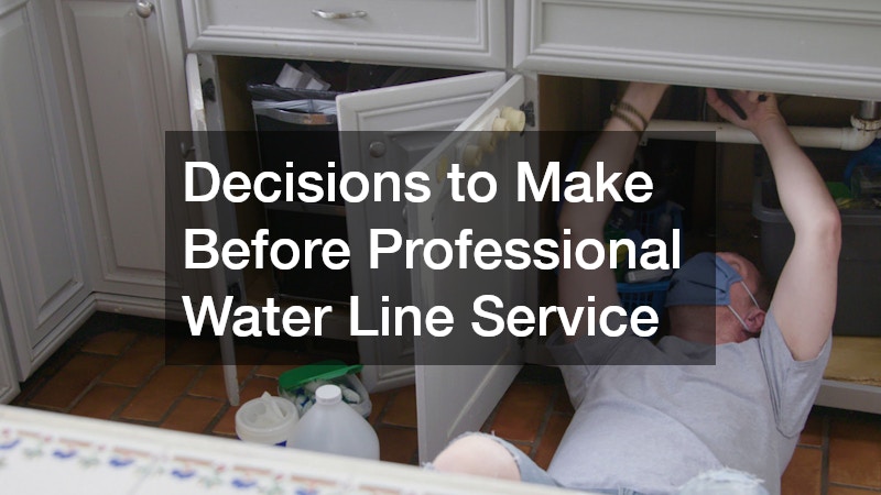 Decisions to Make Before Professional Water Line Service