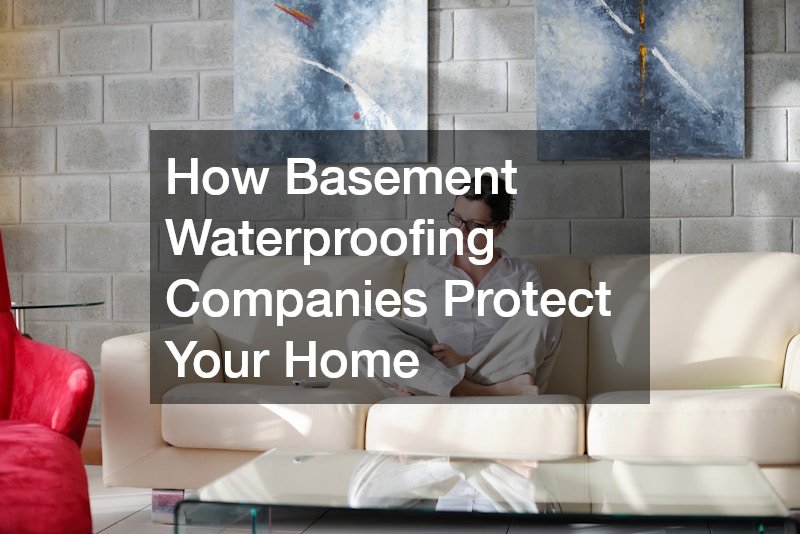 How Basement Waterproofing Companies Protect Your Home