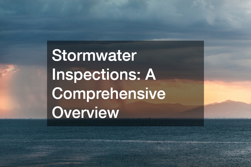 Stormwater Inspections  A Comprehensive Overview